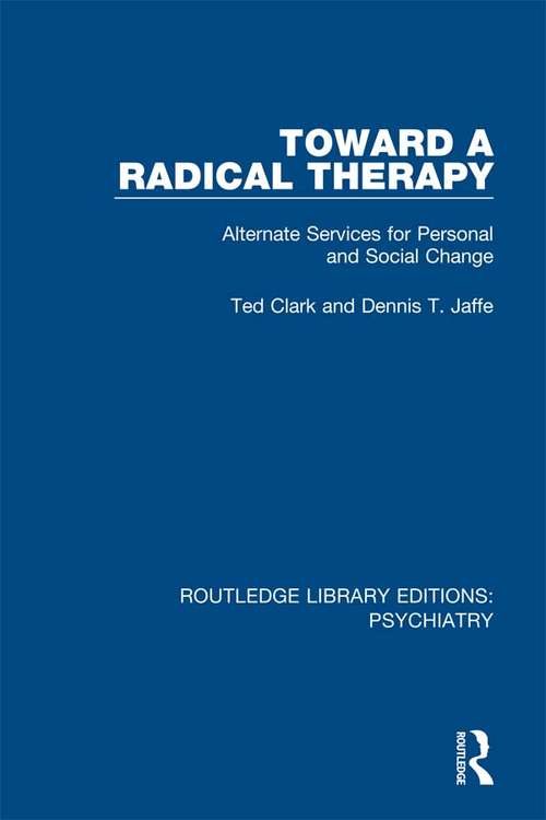 Book cover of Toward a Radical Therapy: Alternate Services for Personal and Social Change (Routledge Library Editions: Psychiatry #6)