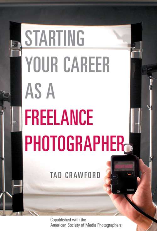 Book cover of Starting Your Career as a Freelance Photographer: The Complete Marketing, Business, and Legal Guide (2) (Starting Your Career)