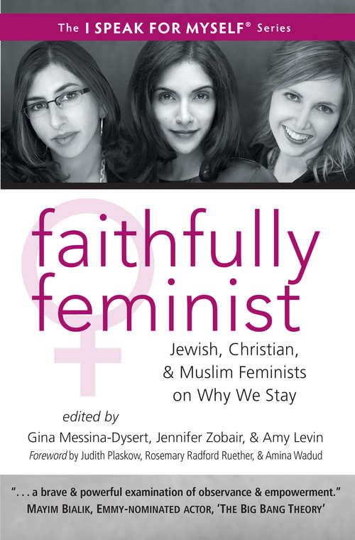 Book cover of Faithfully Feminist: Jewish, Christian, and Muslim Feminists on Why We Stay