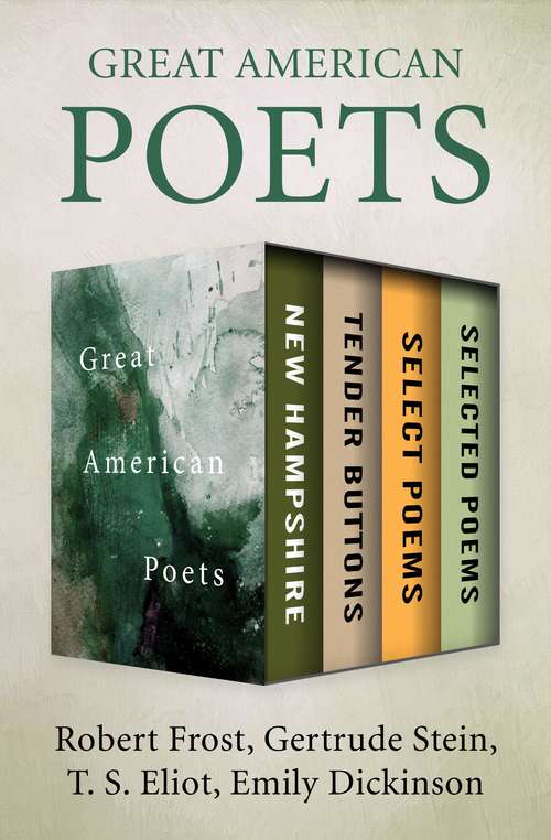 Book cover of Great American Poets: New Hampshire, Tender Buttons, Select Poems, and Selected Poems (Digital Original)
