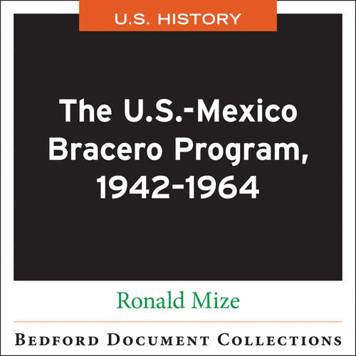 Book cover of The U.S.-Mexico Bracero Program: 1942-1964
