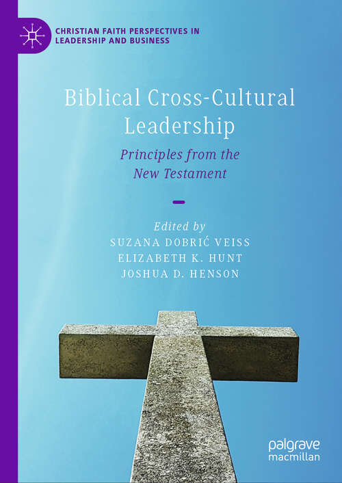 Book cover of Biblical Cross-Cultural Leadership: Principles from the New Testament (2024) (Christian Faith Perspectives in Leadership and Business)