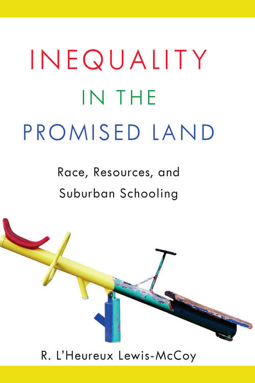 Book cover of Inequality in the Promised Land: Race, Resources, and Suburban Schooling