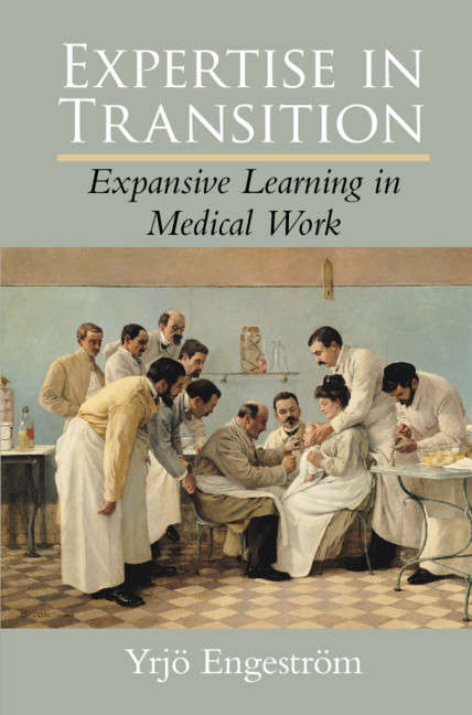 Book cover of Expertise in Transition: Expansive Learning in Medical Work