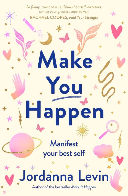 Book cover of Make You Happen: Manifest your best self