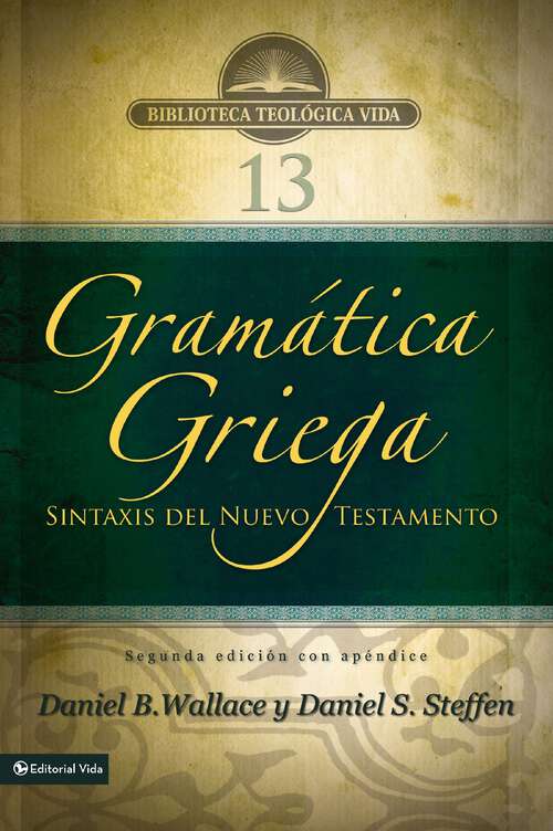 Book cover of Gramática griega: Sintaxis del Nuevo Testamento - Segunda edición con apéndice (Biblioteca Teologica Vida)