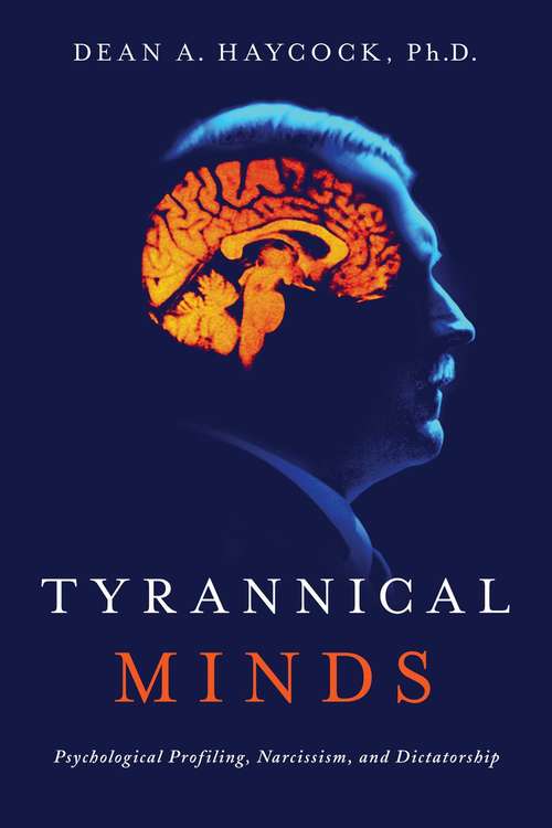 Book cover of Tyrannical Minds: Narcissism, Personality, And Dictatorship