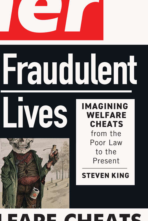 Book cover of Fraudulent Lives: Imagining Welfare Cheats from the Poor Law to the Present (States, People, and the History of Social Change #9)