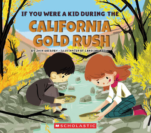 Book cover of If You Were a Kid During the California Gold Rush (If You Were a Kid)