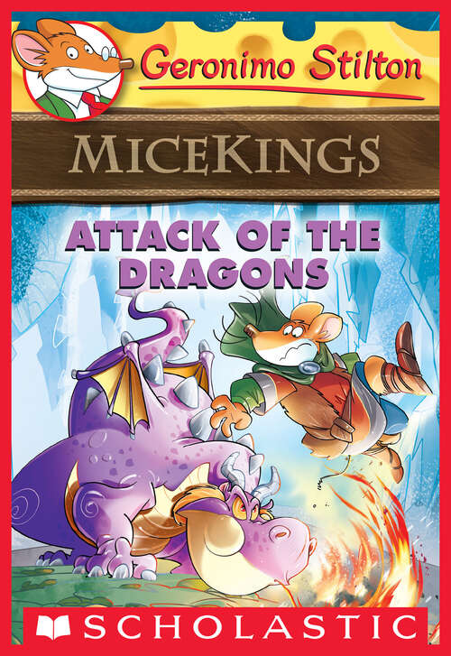 Book cover of Attack of the Dragons (Geronimo Stilton Micekings #1)
