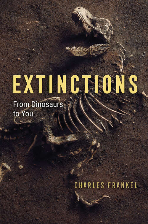 Book cover of Extinctions: From Dinosaurs to You