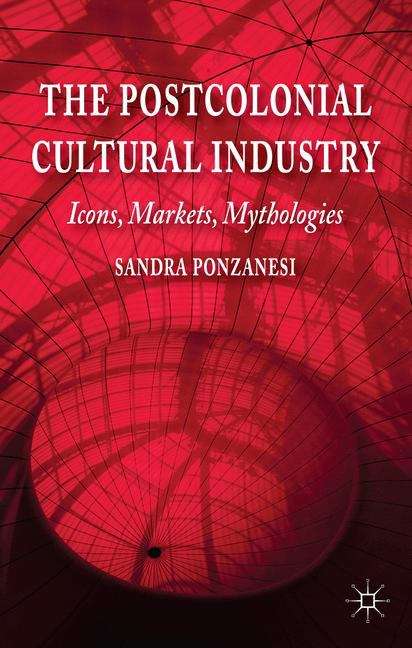 Book cover of The Postcolonial Cultural Industry