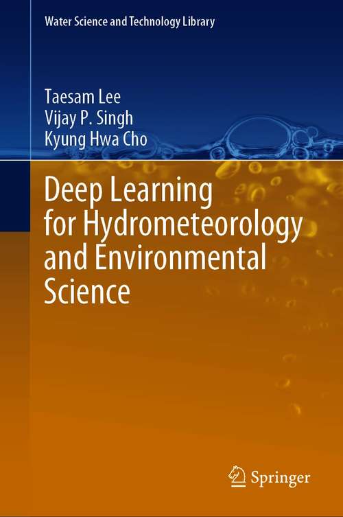 Book cover of Deep Learning for Hydrometeorology and Environmental Science (1st ed. 2021) (Water Science and Technology Library #99)
