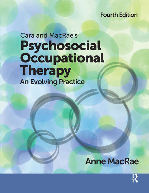 Book cover of Cara and MacRae's Psychosocial Occupational Therapy: An Evolving Practice