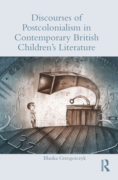 Book cover of Discourses of Postcolonialism in Contemporary British Children's Literature (Children's Literature and Culture #100)