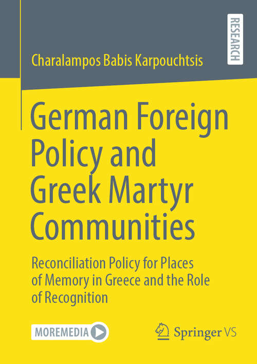 Book cover of German Foreign Policy and Greek Martyr Communities: Reconciliation Policy for Places of Memory in Greece and the Role of Recognition (2024)