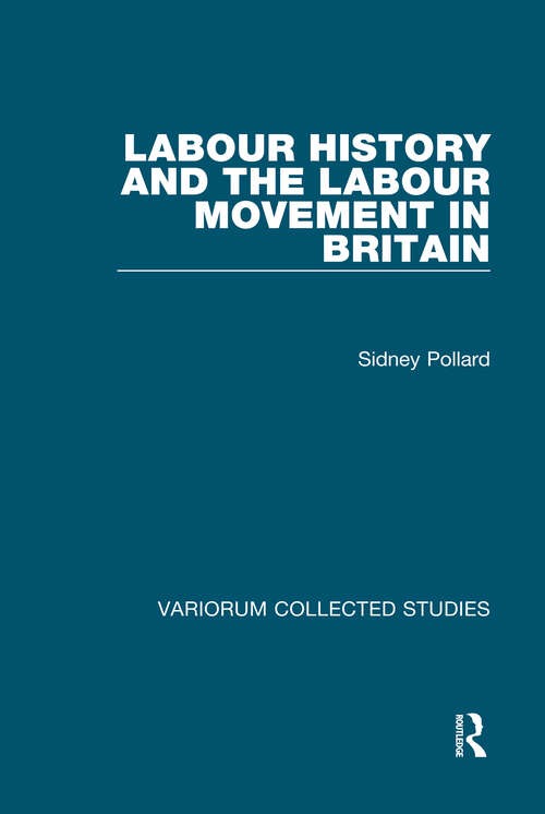 Book cover of Labour History and the Labour Movement in Britain (Variorum Collected Studies)