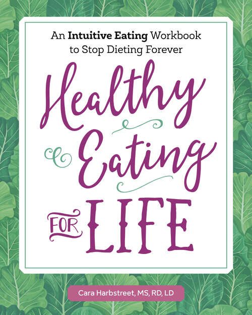Book cover of Healthy Eating for Life: An Intuitive Eating Workbook to Stop Dieting Forever