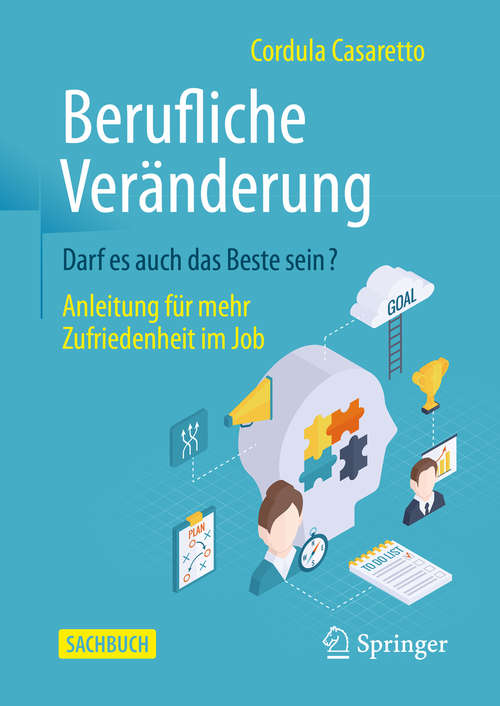 Book cover of Berufliche Veränderung Darf es auch das Beste sein?: Anleitung für mehr Zufriedenheit im Job (1. Aufl. 2020)