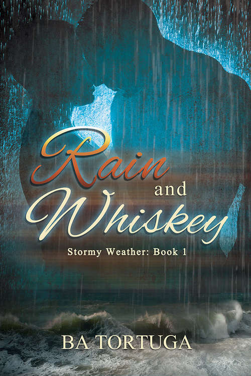 Book cover of Rain and Whiskey (Stormy Weather #1)