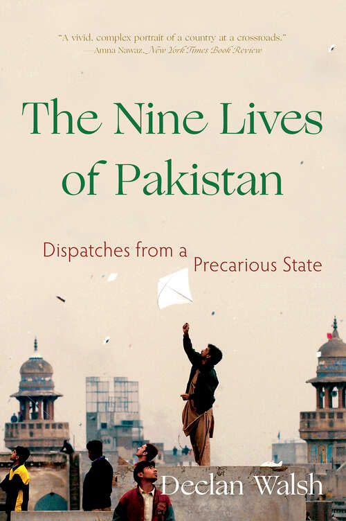 Book cover of The Nine Lives of Pakistan: Dispatches From A Precarious State