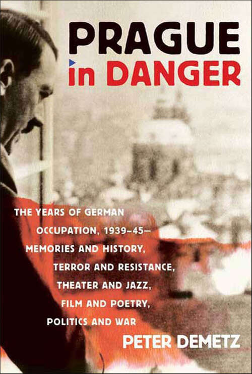 Book cover of Prague in Danger: The Years of German Occupation, 1939–45