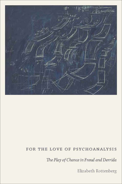 Book cover of For the Love of Psychoanalysis: The Play of Chance in Freud and Derrida