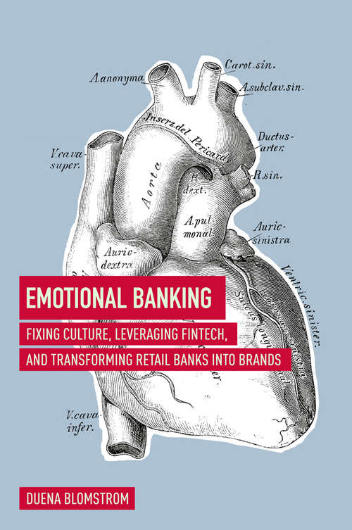 Book cover of Emotional Banking: Fixing Culture, Leveraging Fintech, And Transforming Retail Banks Into Brands