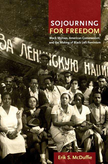 Book cover of Sojourning for Freedom: Black Women, American Communism, and the Making of Black Left Feminism