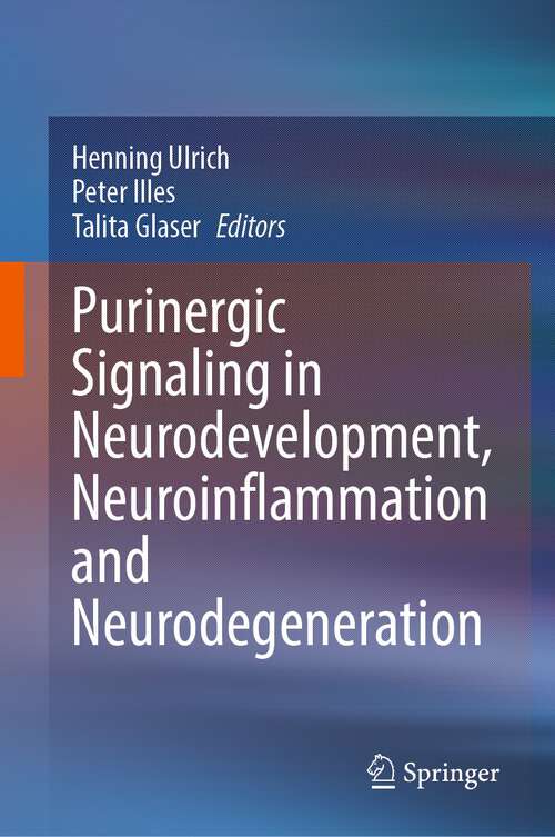 Book cover of Purinergic Signaling in Neurodevelopment, Neuroinflammation and Neurodegeneration (1st ed. 2023)