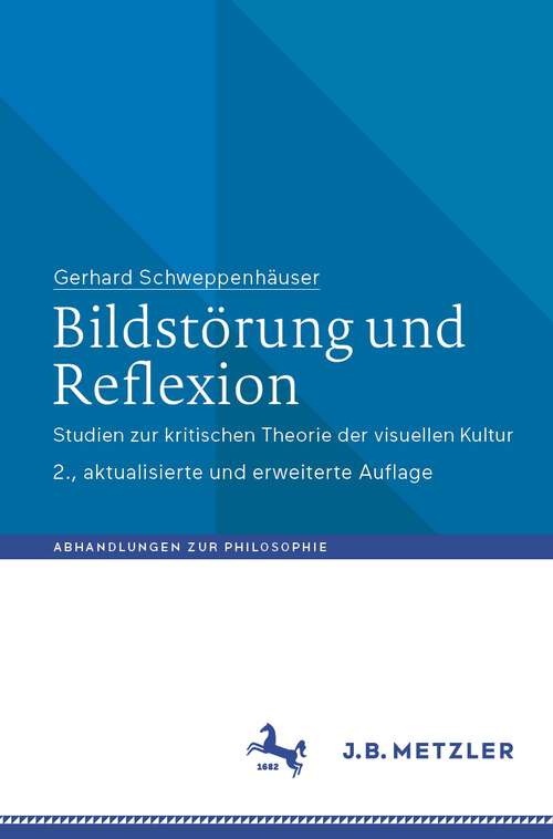 Book cover of Bildstörung und Reflexion: Studien zur kritischen Theorie der visuellen Kultur (2. Aufl. 2023) (Abhandlungen zur Philosophie)