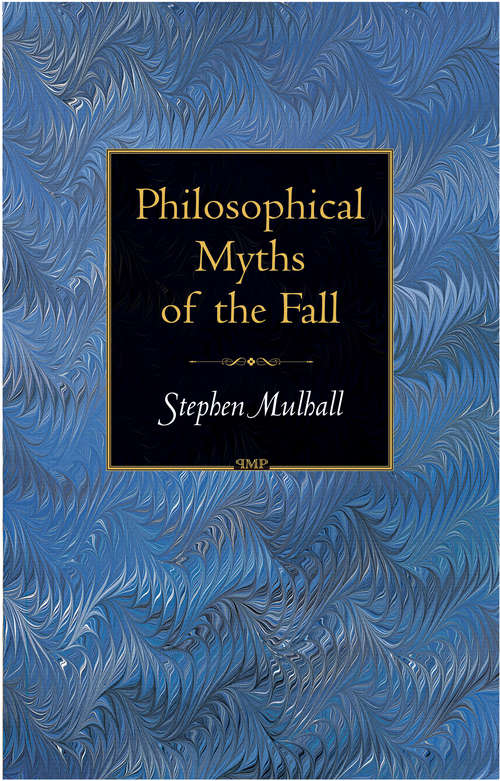 Book cover of Philosophical Myths of the Fall (Princeton Monographs in Philosophy #18)