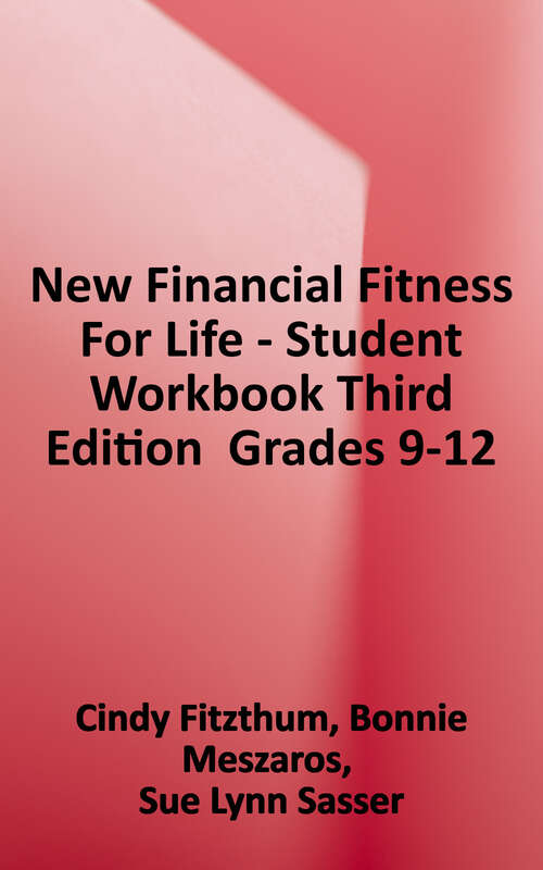 Book cover of Financial Fitness for Life Student Workbook, Grades 9-12 (Third Edition)