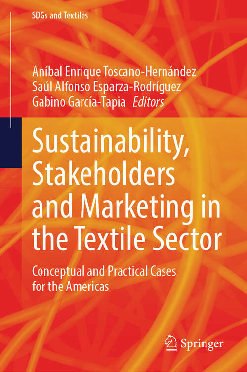 Book cover of Sustainability, Stakeholders and Marketing in the Textile Sector: Conceptual and Practical Cases for the Americas (SDGs and Textiles)