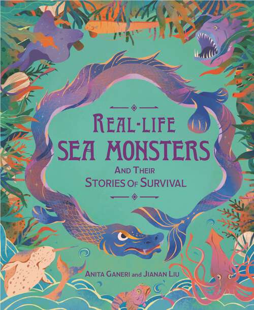 Book cover of Real-life Sea Monsters and their Stories of Survival (Real-life Monsters)