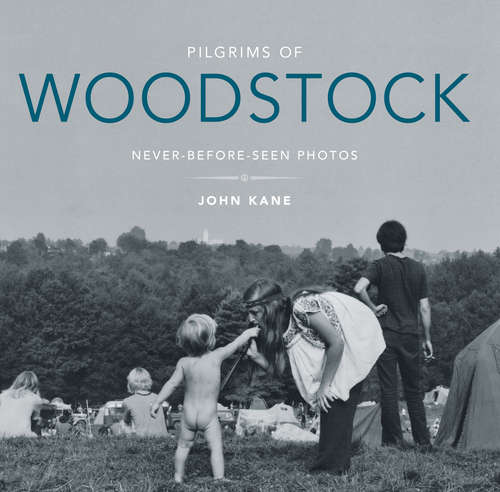 Book cover of Pilgrims of Woodstock: Never-Before-Seen Photos