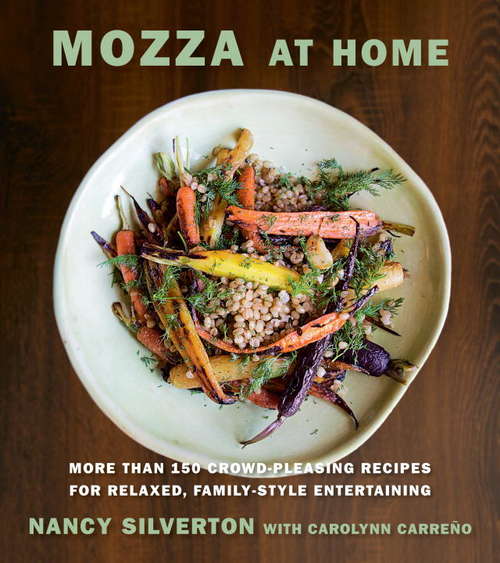 Book cover of Mozza at Home: More than 150 Crowd-Pleasing Recipes for Relaxed, Family-Style Entertaining
