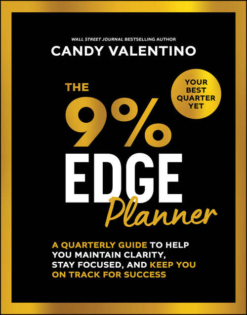 Book cover of The 9% Edge Planner: A Quarterly Guide to Help You Maintain Clarity, Stay Focused, and Keep You on Track for Success