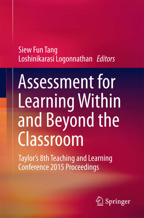 Book cover of Assessment for Learning Within and Beyond the Classroom: Taylor’s 8th Teaching and Learning Conference 2015 Proceedings
