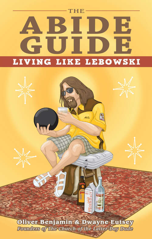Book cover of The Abide Guide: Living Like Lebowski