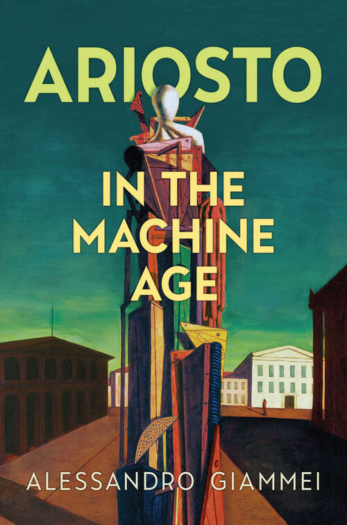 Book cover of Ariosto in the Machine Age (Toronto Italian Studies)