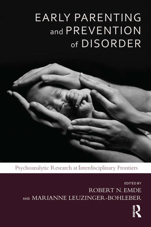 Book cover of Early Parenting and Prevention of Disorder: Psychoanalytic Research at Interdisciplinary Frontiers (The\developments In Psychoanalysis Ser.)