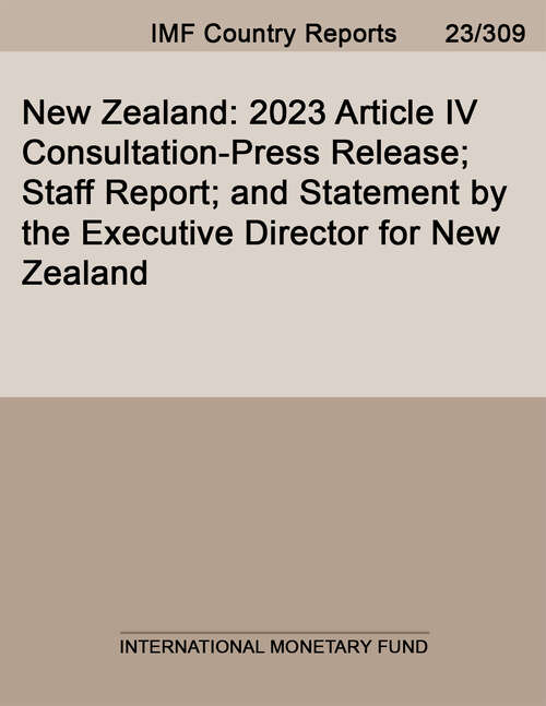 Book cover of New Zealand: 2023 Article Iv Consultation-press Release; Staff Report; And Statement By The Executive Director For New Zealand (Imf Staff Country Reports)