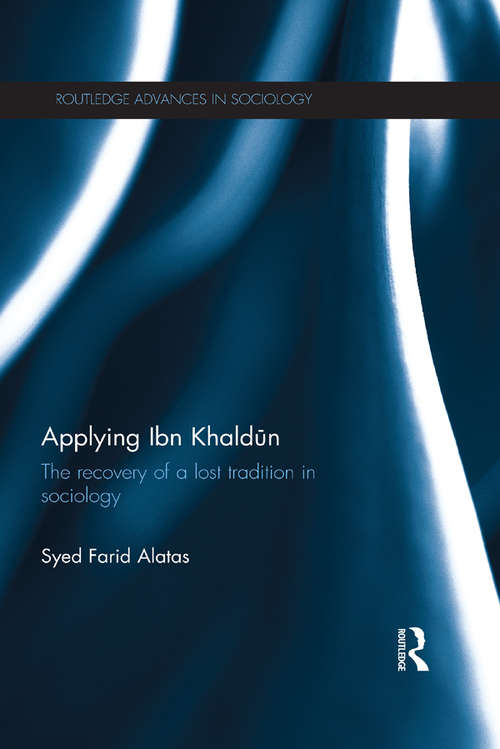 Book cover of Applying Ibn Khaldūn: The Recovery of a Lost Tradition in Sociology (Routledge Advances in Sociology)