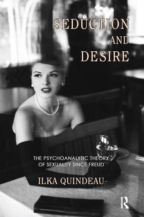 Book cover of Seduction and Desire: The Psychoanalytic Theory of Sexuality Since Freud