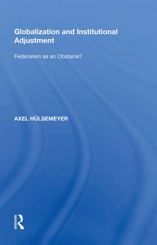 Book cover of Globalization and Institutional Adjustment: Federalism as an Obstacle?