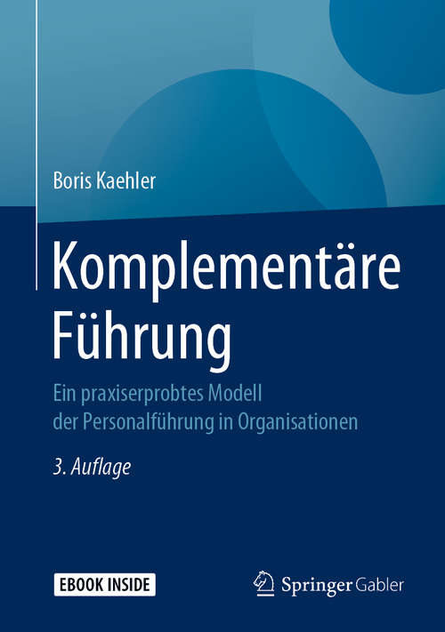 Book cover of Komplementäre Führung: Ein praxiserprobtes Modell der Personalführung in Organisationen (3. Aufl. 2020)