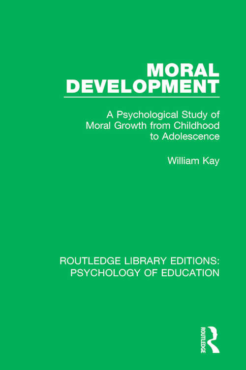 Book cover of Moral Development: A Psychological Study of Moral Growth from Childhood to Adolescence (Routledge Library Editions: Psychology of Education)