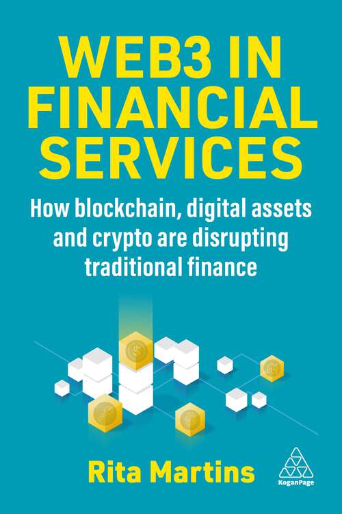 Book cover of Web3 in Financial Services: How Blockchain, Digital Assets and Crypto are Disrupting Traditional Finance