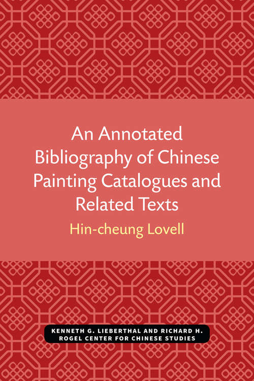 Book cover of An Annotated Bibliography of Chinese Painting Catalogues and Related Texts (Michigan Monographs In Chinese Studies #16)
